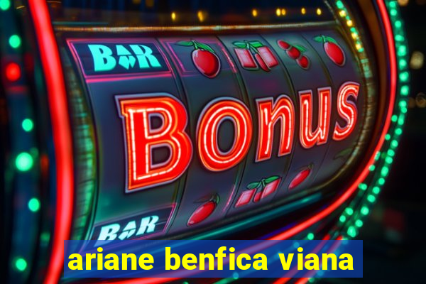 ariane benfica viana